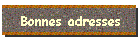 Bonnes adresses