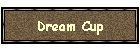 Dream Cup