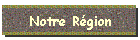 Notre Rgion