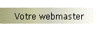 Votre webmaster