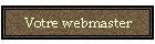 Votre webmaster