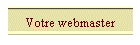 Votre webmaster