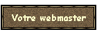 Votre webmaster