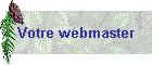Votre webmaster